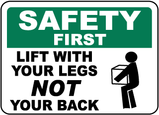 "Lift with your legs" sign