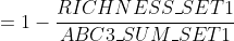 = 1 - \frac{RICHNESS\_SET1}{ABC3\_SUM\_SET1}