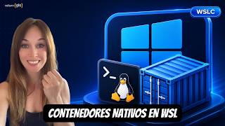 🐧 Contenedores Linux nativos en Windows: probando WSL Container.
