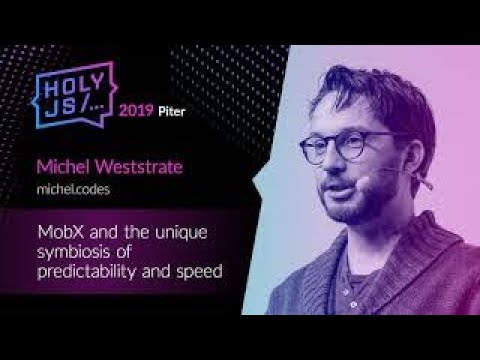 Michel Weststrate — MobX and the unique symbiosis of predictability and speed