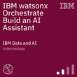 IBM watsonx Orchestrate Build an AI Assistant