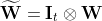 \widetilde{\mathbf{W}} = \mathbf{I}_t \otimes \mathbf{W}