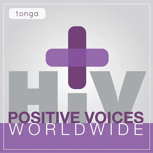 HIV+ Positive Voices: Worldwide [Tonga] podcast album art