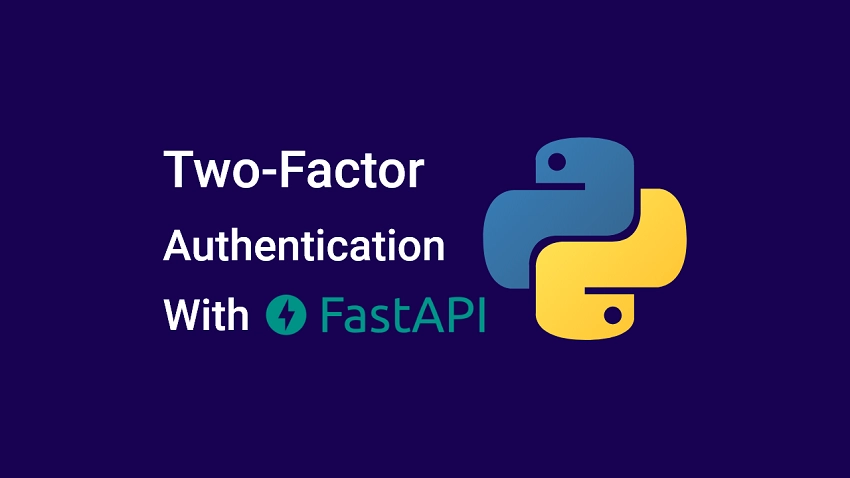 Two-factor Authentication (2FA) in FastAPI and Python