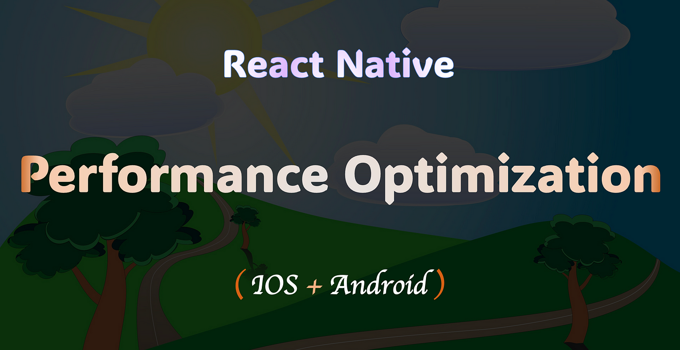 **Details in depth 18 points to optimize React Native app Performance**