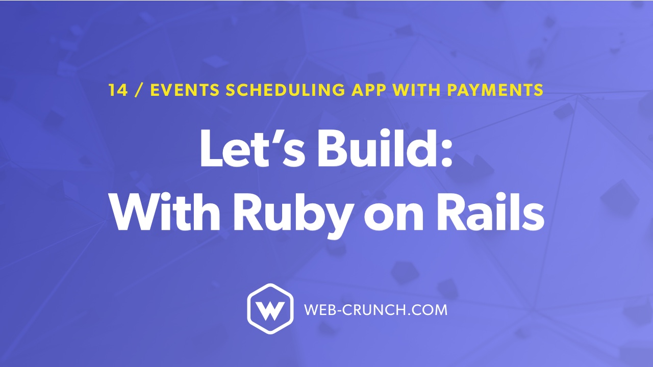 Let’s Build: With Ruby on Rails – Event Scheduling App with Payments