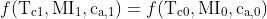 f(\text{T}_\text{c1}, \text{MI}_\text{1}, \text{c}_\text{a,1}) = f(\text{T}_\text{c0}, \text{MI}_\text{0}, \text{c}_\text{a,0})