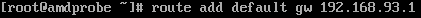 route add default gw 192.168.93.1