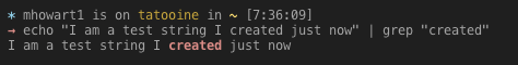 Screen Shot of a string saying "I am a test string I created just now" | grep "created", and then an output from the terminal with the word "created" highlighted.