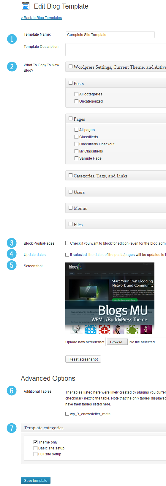 1. Edit the template name & description if desired. 2. Select what to include in the template. 3. Block content from being edited. 4. Set meta of included posts/pages to date of blog creation. 5. Upload a screenshot. 6. Select plugin data to copy. 7. Select a template category.