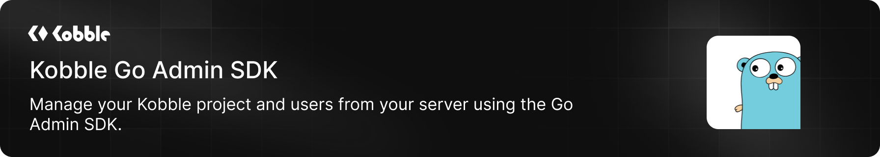 Manage your Kobble project and users from your server with Kobble Admin SDK