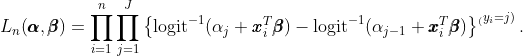  L_n(\pmb{\alpha}, \pmb{\beta}) = \prod_{i=1}^n \prod_{j=1}^J \left\{ \text{logit}^{-1}(\alpha_j + \pmb{x}_i^T\pmb{\beta}) - \text{logit}^{-1}(\alpha_{j-1} + \pmb{x}_i^T\pmb{\beta} ) \right\} ^ {_(y_i = j)}. 