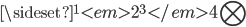 \sideset{^1<em>2}{^3</em>4}\bigotimes