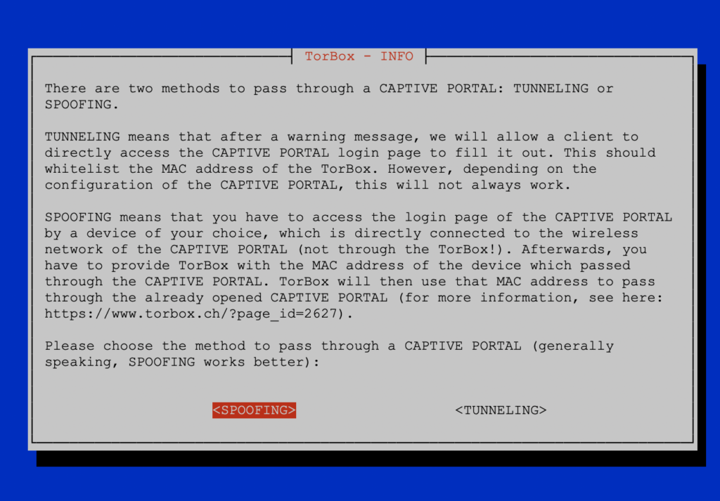 TorBox provides two approaches to passing through a captive portal: SPOOFING or TUNNELLING. The new and preferred method is SPOOFING.