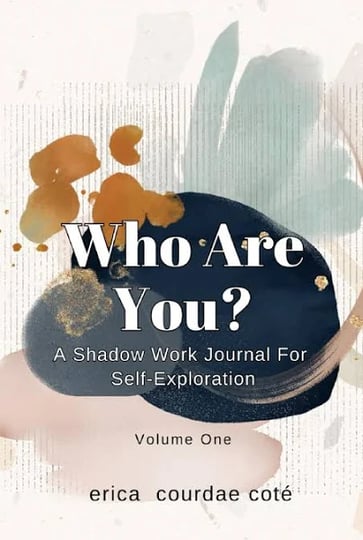 who-are-you-a-shadow-work-journal-for-self-exploration-volume-one-book-1