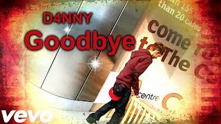 D4NNY - Goodbye  Official Music Video 