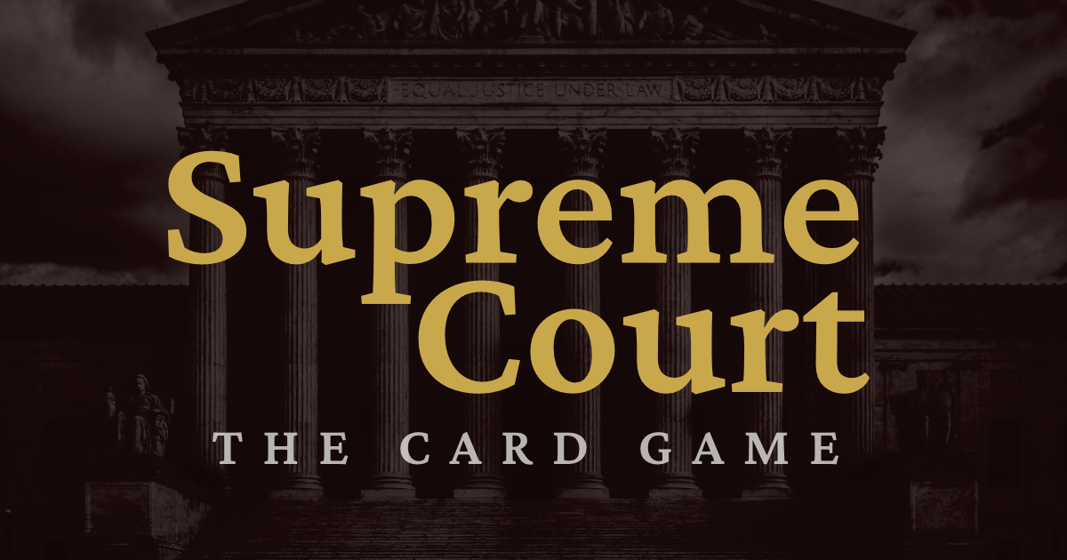 Supreme Court: The Card Game
