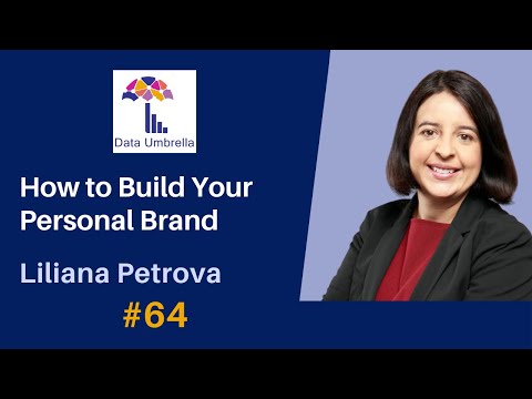 How to Build Your Personal Brand with Your Customer in Mind (Liliana Petrova)