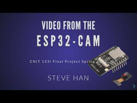 CNIT 133I ESP32 CAM Project presentation and demo