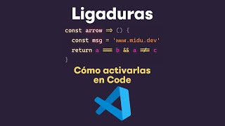 ⭐ ¡Tu código ESPECTACULAR en Visual Studio Code! Cómo activar las LIGADURAS