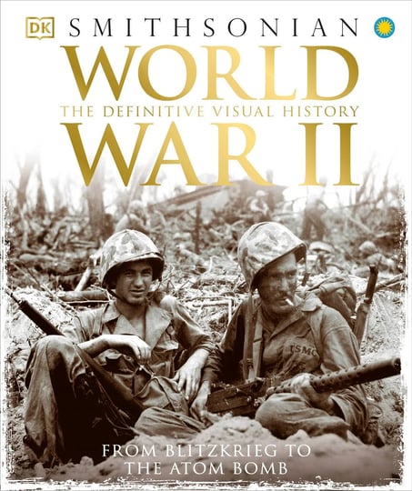 world-war-ii-the-definitive-visual-history-from-blitzkrieg-to-the-atom-bomb-book-1