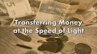 Transferring Money at the Speed of Light