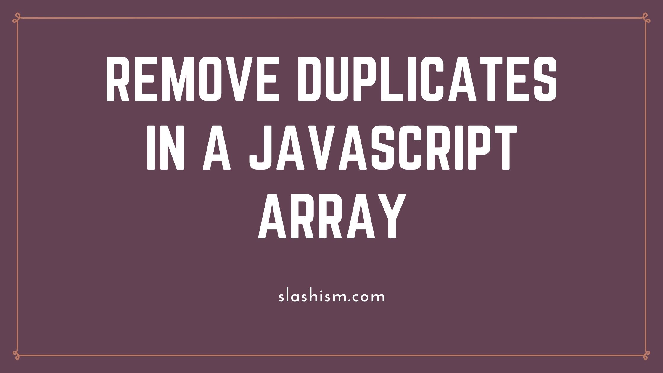Remove Duplicates from a JavaScript Array