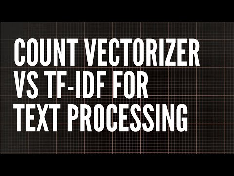 Count Vectorizer Vs TF-IDF for Text Processing