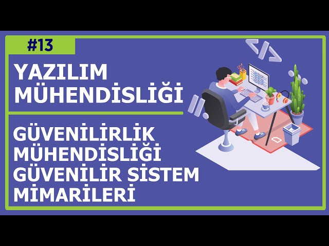 #Yazılım​​ #Mühendisliği​​ - Ders 13: Güvenilirlik Mühendisliği, Güvenilir Sistem Mimarileri