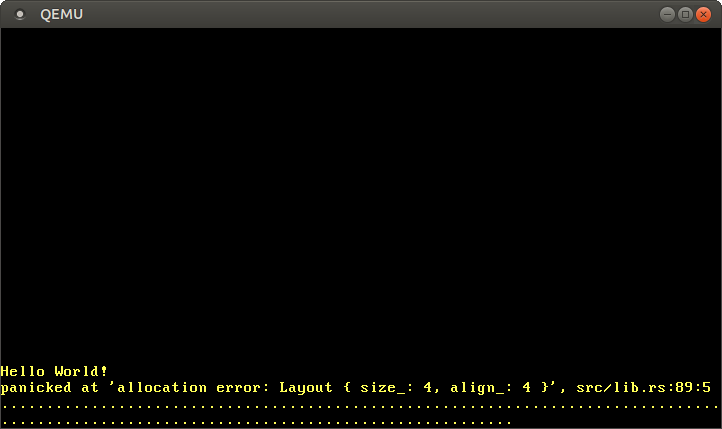 QEMU printing “panicked at `allocation error: Layout { size_: 4, align_: 4 }, src/lib.rs:89:5”