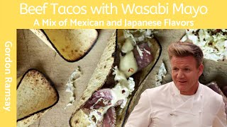 Gordon Ramsay Beef Tacos with Wasabi Mayo