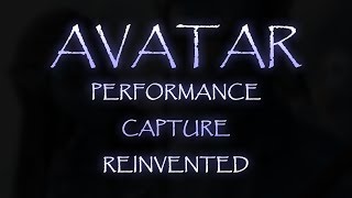 Avatar, Performance Capture Reinvented