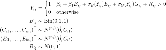 \begin{align*} Y_{ij} &= \begin{cases} 1 & \beta_0 + \beta_1 B_{ij} + \sigma_E(\vec z_{ij})E_{ij} + \sigma_G(\vec z_{ij})G_{ij} + R_{ij} > 0 \\ 0 & \text{otherwise} \end{cases} \\ B_{ij} &\sim \text{Bin}(0.1, 1) \\ (G_{i1}, \dots, G_{in_{i}})^\top &\sim N^{(n_i)}(\vec 0, C_{i1}) \\ (E_{i1}, \dots, E_{in_{i}})^\top &\sim N^{(n_i)}(\vec 0, C_{i2}) \\ R_{ij} &\sim N(0, 1)\end{align*}