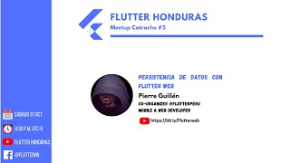 Meetup Catracho #5: Persistencia de Datos en Flutter Web 💙