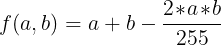 f(a, b) = a + b - 2*a*b / 255