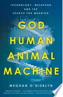 Book cover of God, Human, Animal, Machine