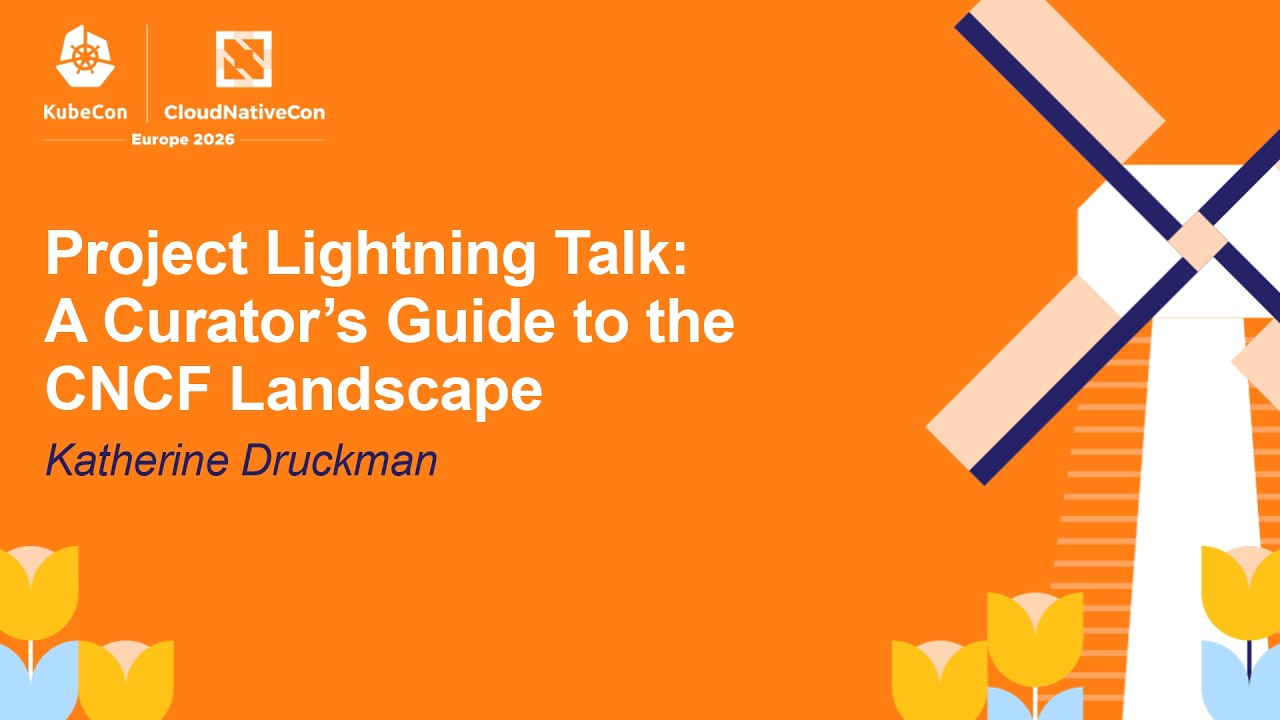 Project Lightning Talk: A Curator's Guide to the CNCF Landscape - Katherine Druckman