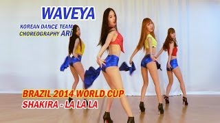 Waveya Shakira - La La La  Brazil 2014 World cup  Choreography Ari