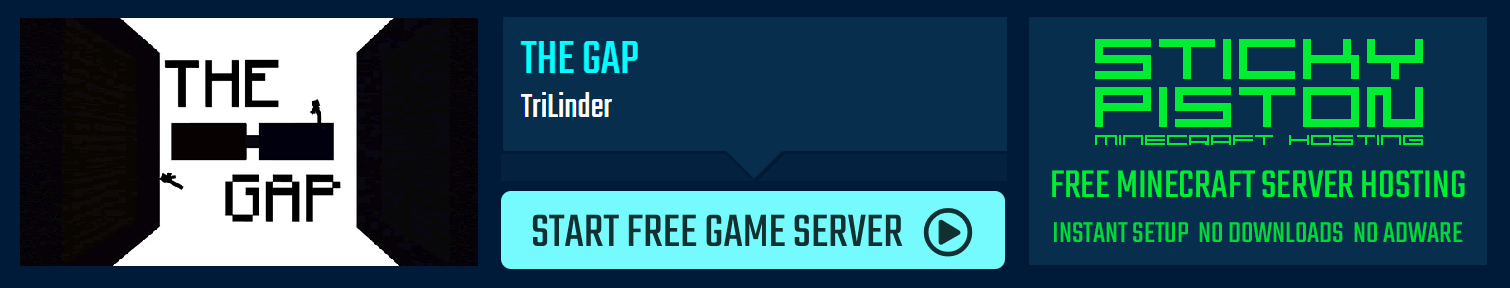 StickyPiston's banner for The Gap: start free game server