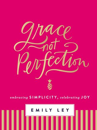 ebook download Grace, Not Perfection: Embracing Simplicity, Celebrating Joy