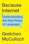 Because Internet: Understanding the New Rules of Language