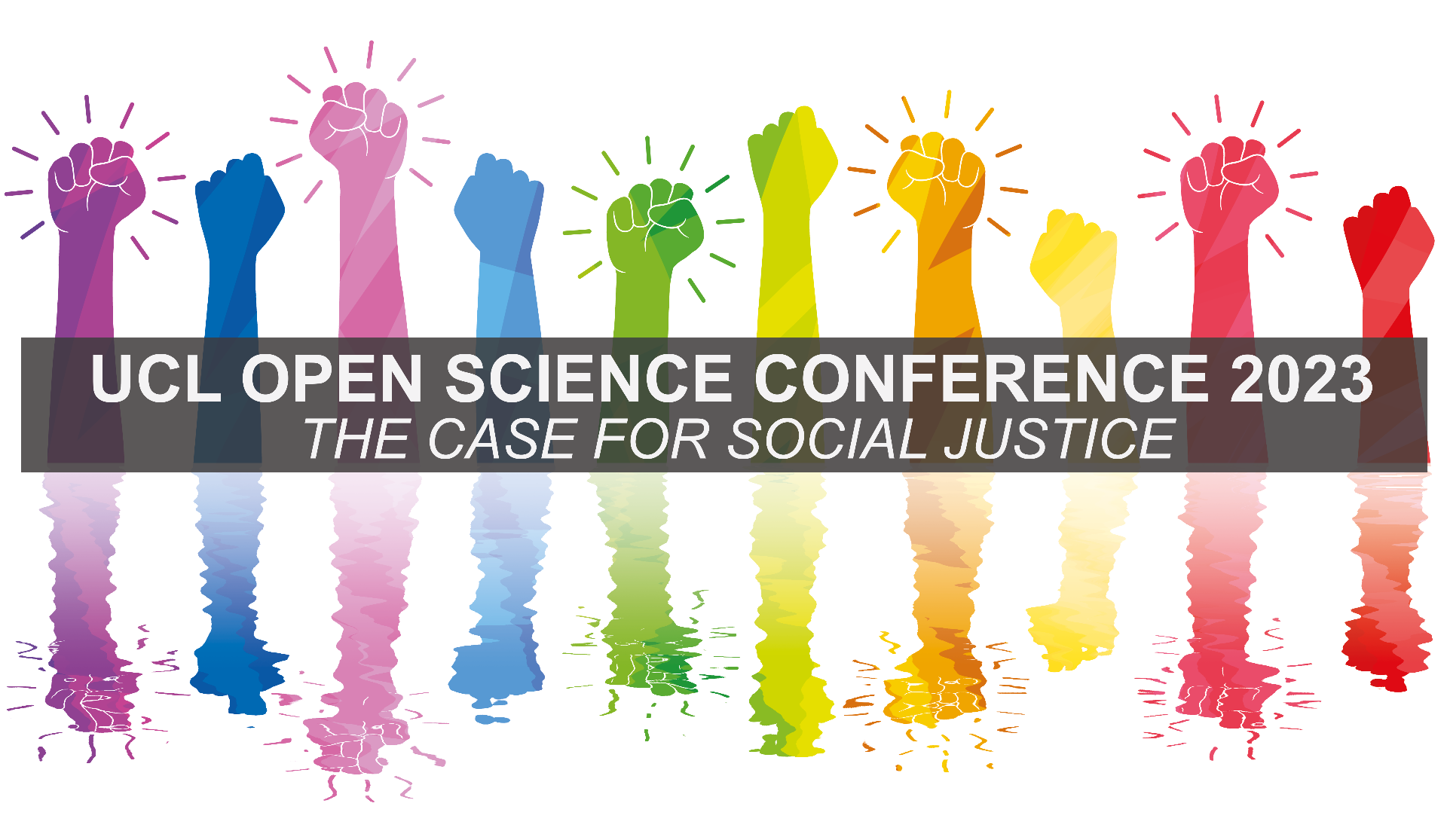 Alt: image of 10 hands as punching reality and its reflection, each of them has a different colour: purple, marine blue, rose, light blue, green, yellow, orrange, light yellow, blood red, rose red. In the middle of the image, there's a black rectangle with a text in white: UCL Open Science Conference 2023, The case for Social Justice