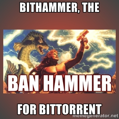 BitHammer, The BanHammer for BitTorrent