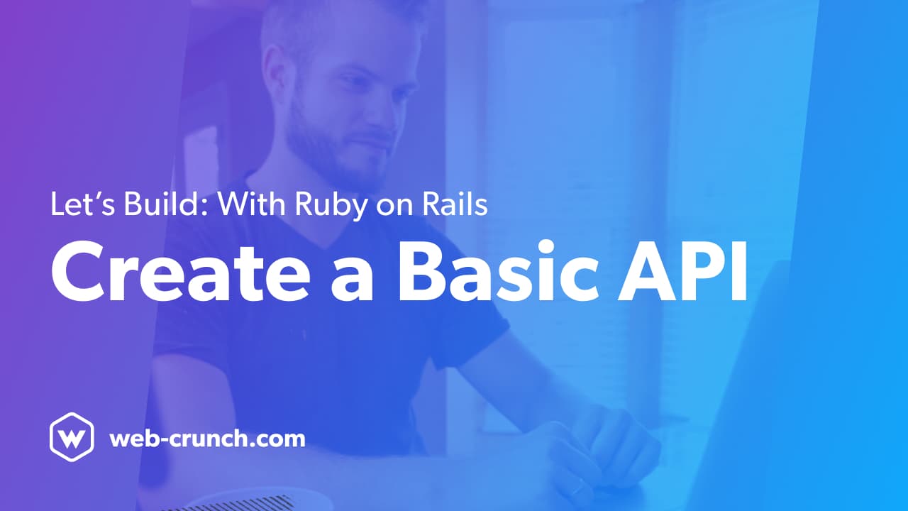 Create a basic API with Ruby on Rails