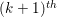 (k+1)^{th}