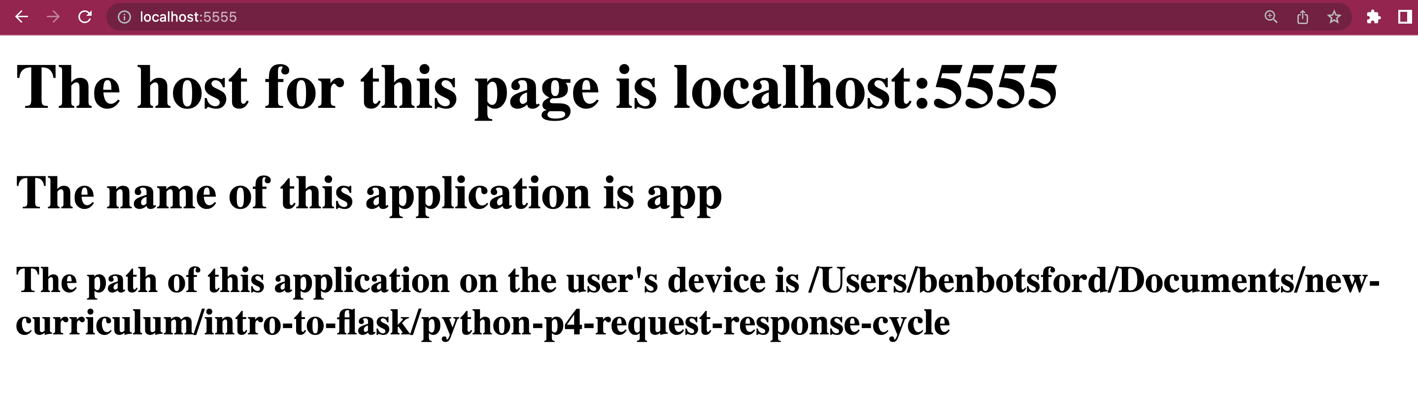 Index page from before with h3 text beneath that says "The path of this application on the user's device is /Users/benbotsford/Documents/new-curriculum/intro-to-flask/python-p4-request-response-cycle"