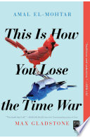 Book cover of This Is How You Lose the Time War