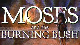 The Adventures of Moses - The Burning Bush!