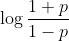 \log \frac{1 + p}{1 - p}