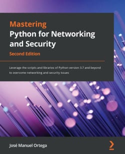 Mastering Python for Networking and Security – Second Edition